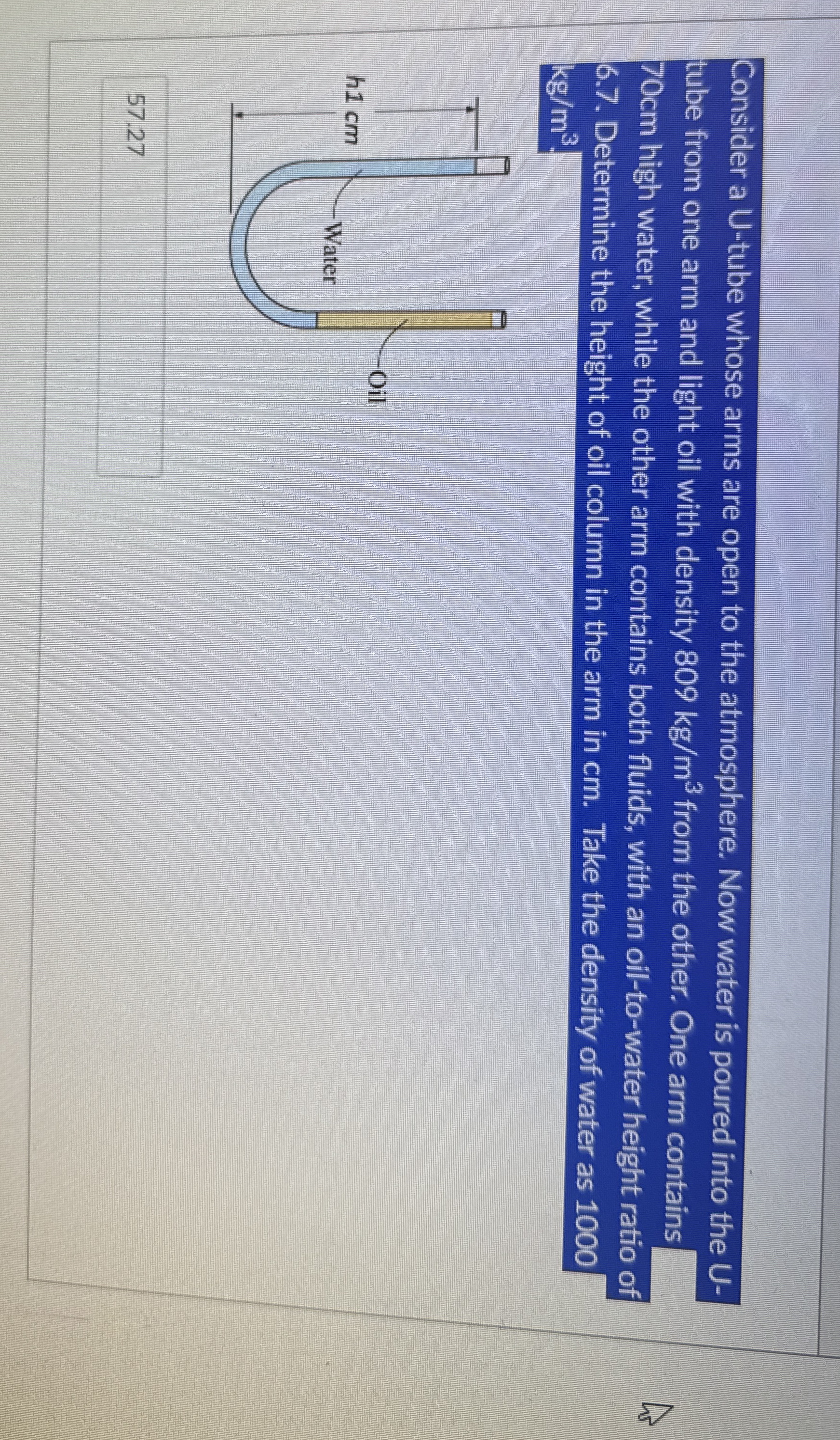 Consider a U - tube whose arms are open to the