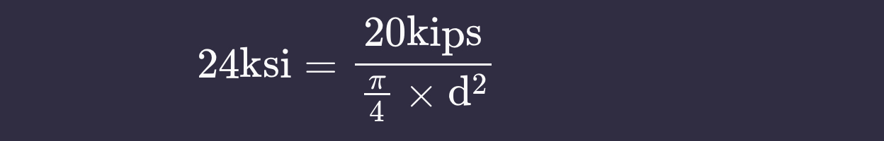 2 4 ksi = 2 0 k i p s 4 d 2 What is d ? Show work