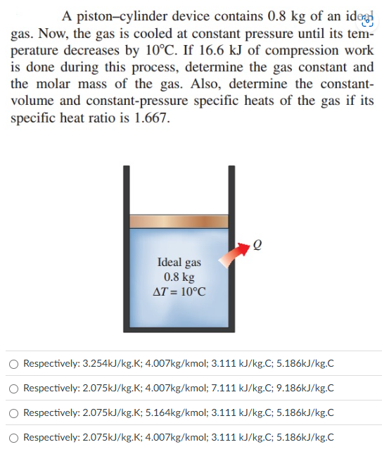 A piston - cylinder device contains 0 . 8 kg of