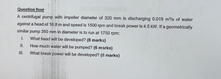 Question four A centrifugal pump with impeller