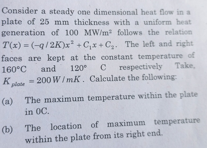 Consider a steady one dimensional heat flow in a