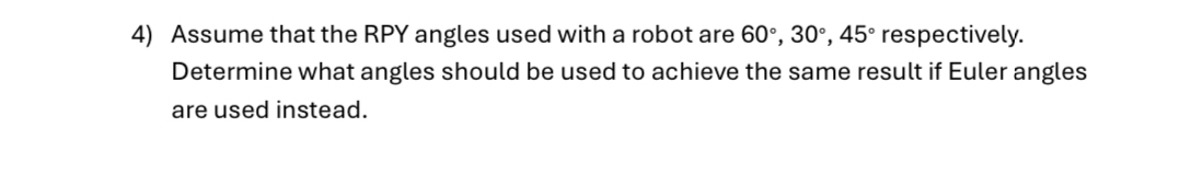 Assume that the RPY angles used with a robot are