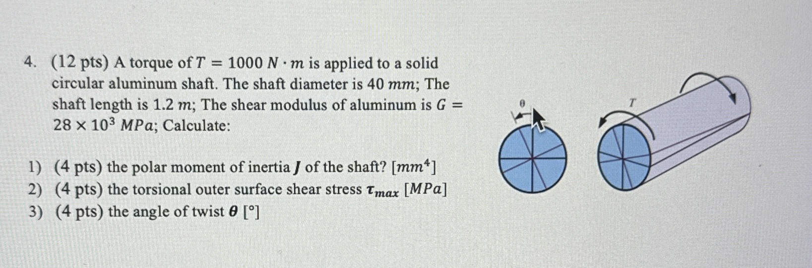 ( 1 2 pts ) A torque of T = 1 0 0 0 N * m is