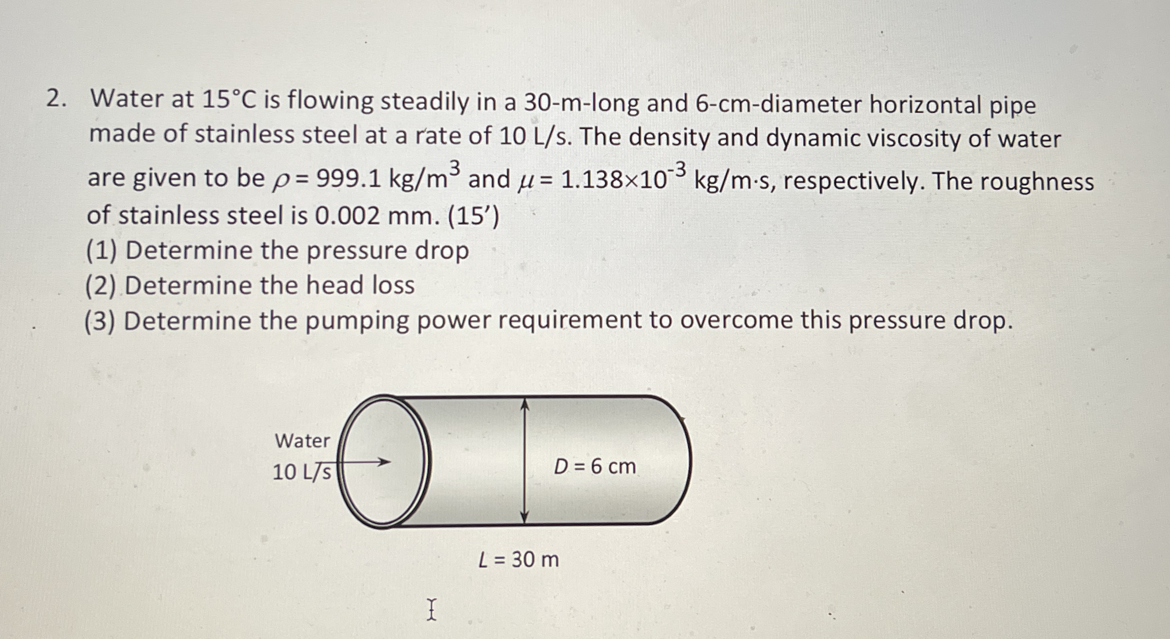 Water at 1 5 C is flowing steadily in a 3 0 - m -