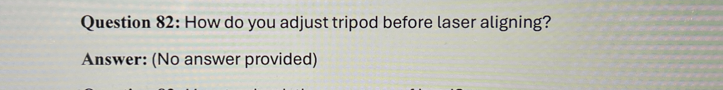 Question 8 2 : How do you adjust tripod before
