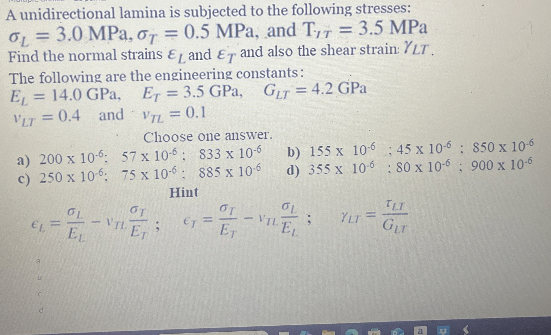 A unidirectional lamina is subjected to the