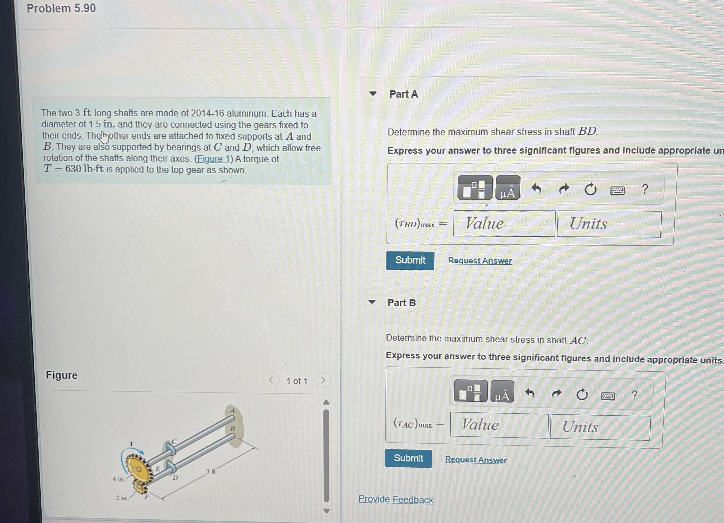 Problem 5 . 9 0 The two 3 - ft - long shafts are