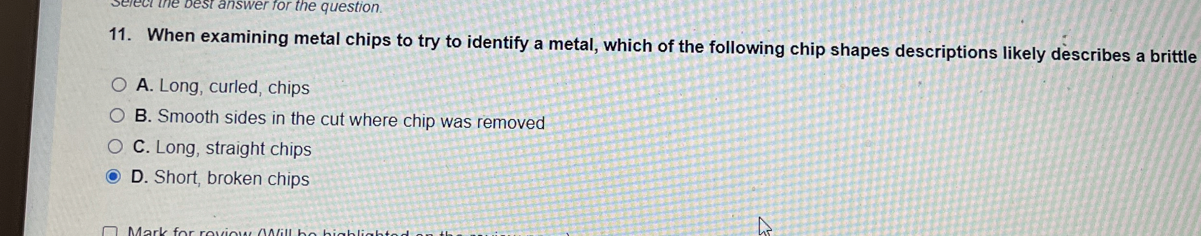 When examining metal chips to try to identify a
