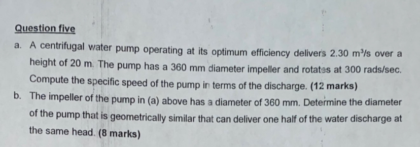 Question five a . A centrifugal water pump