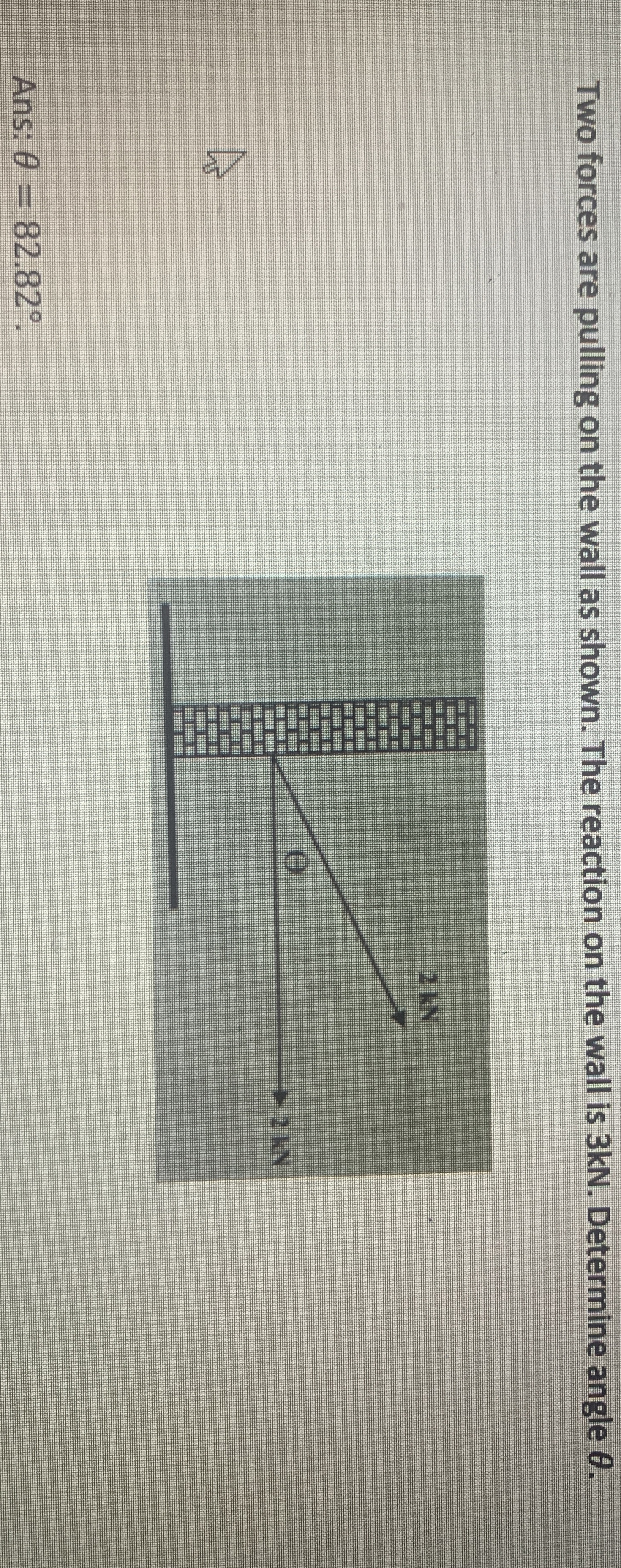 Two forces are pulling on the wall as shown. The