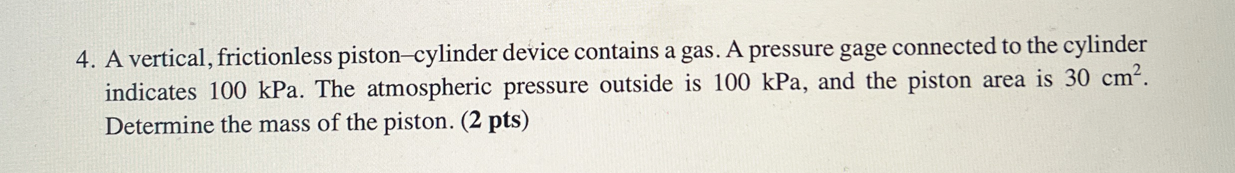 A vertical, frictionless piston - cylinder device