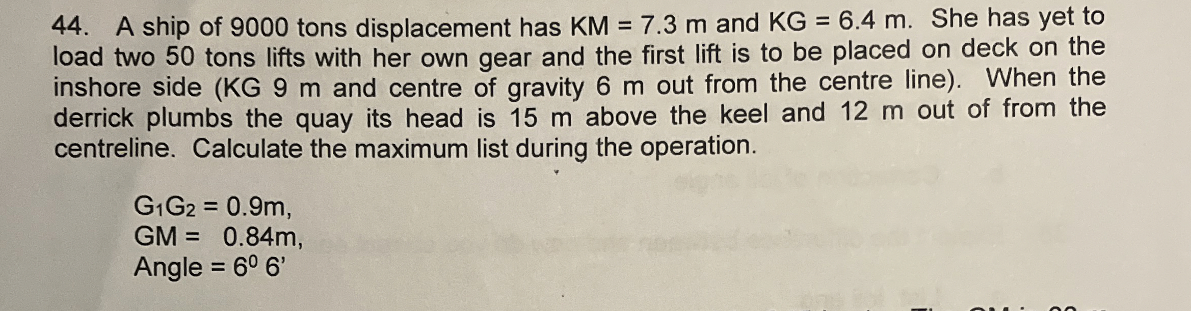 A ship of 9 0 0 0 tons displacement has K M = 7 .