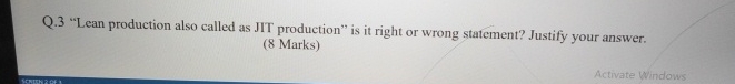 Q . 3 "Lean production also called as JIT