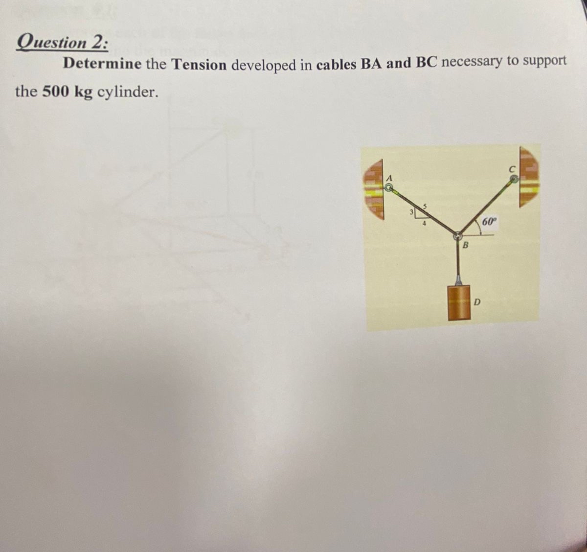 Question 2 : Determine the Tension developed in