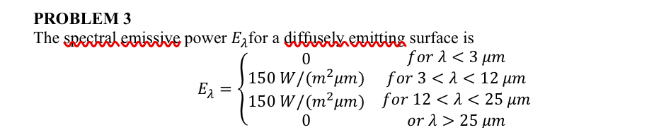 PROBLEM 3 The spectralemissive power E for a