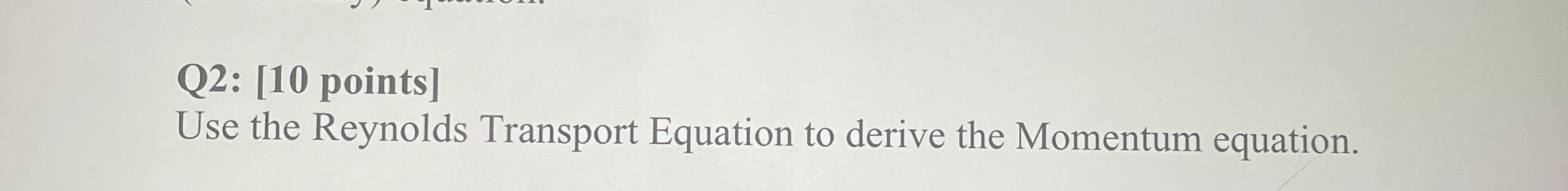 Q 2 : [ 1 0 points ] Use the Reynolds Transport