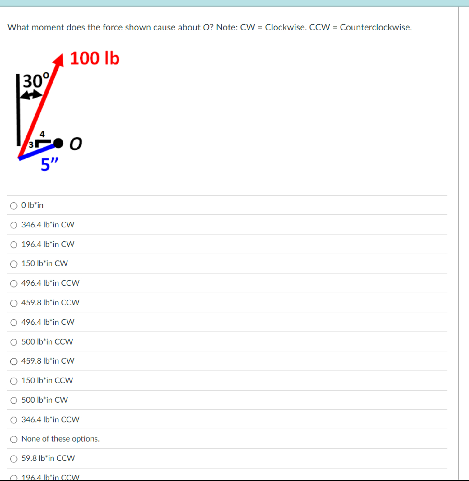 What moment does the force shown cause about O ?