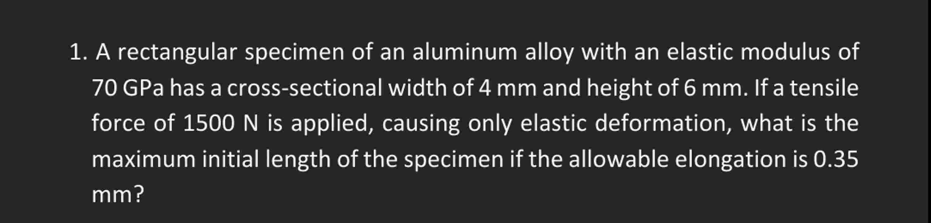 1 . A rectangular specimen of an aluminum alloy