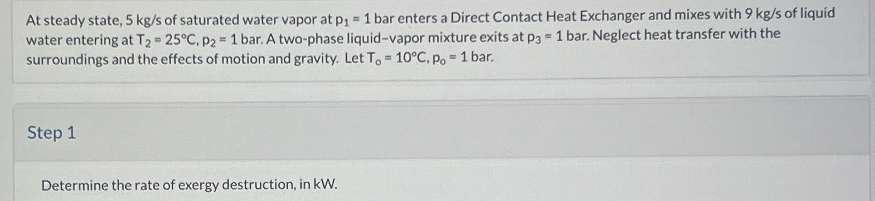 At steady state, 5 k g s of saturated water vapor