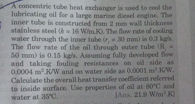 A concentric tube heat exchanger is used to cool