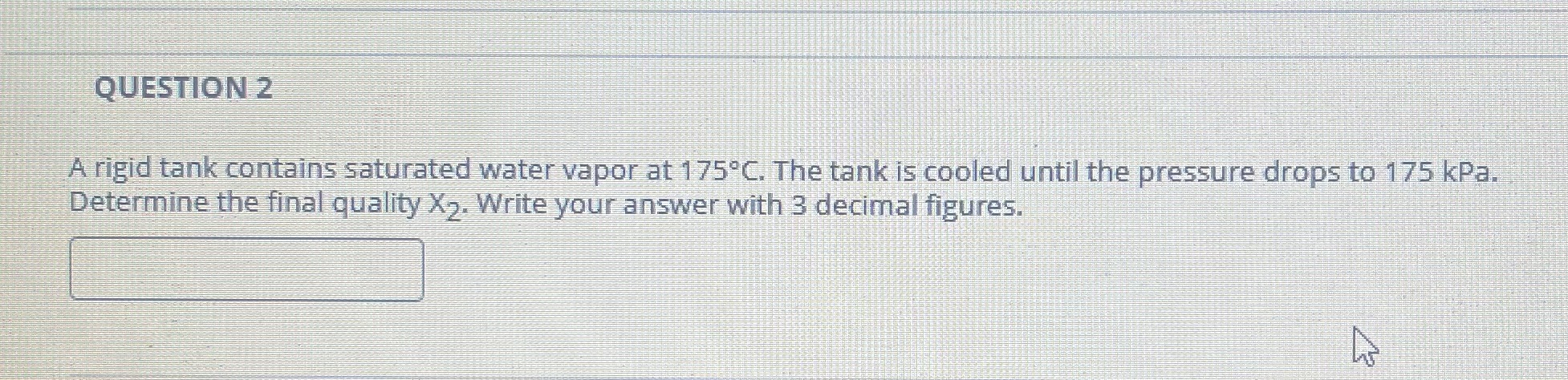 QUESTION 2 A rigid tank contains saturated water