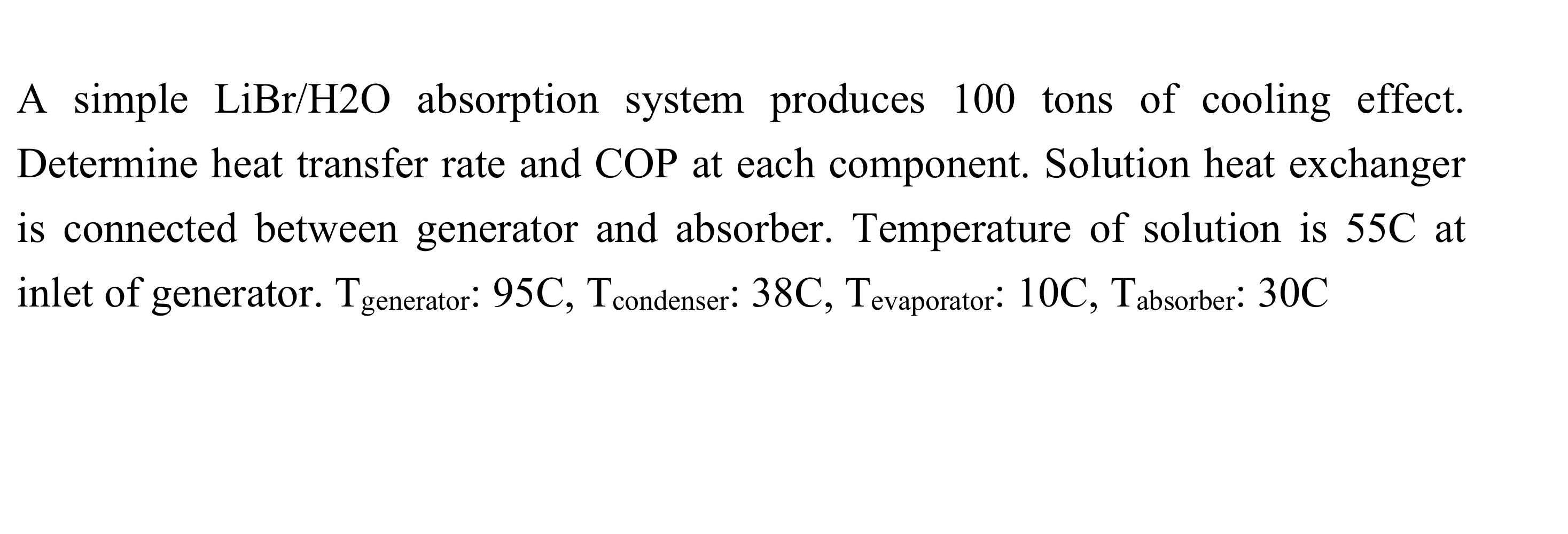 A simple LiB r H 2 O absorption system produces 1