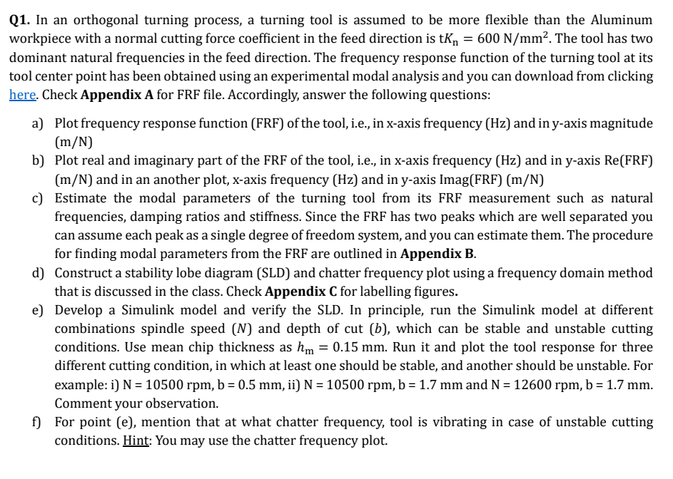 Q 1 . In an orthogonal turning process, a turning