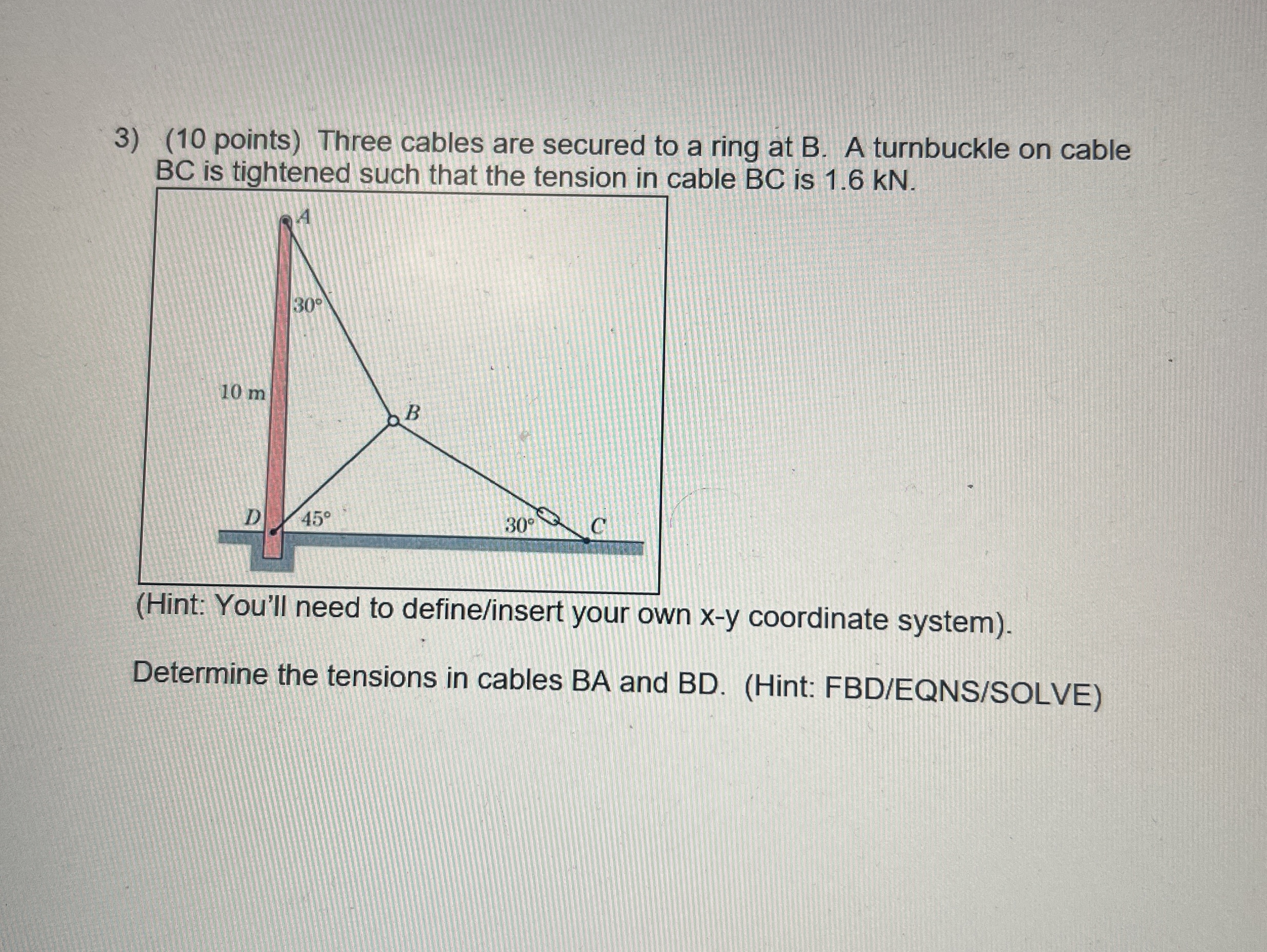 ( 1 0 points ) Three cables are secured to a ring