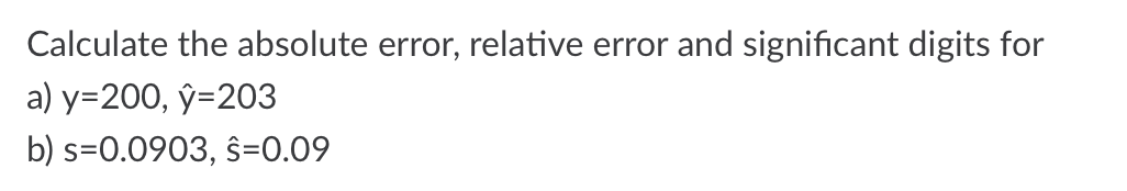 Calculate the absolute error, relative error and