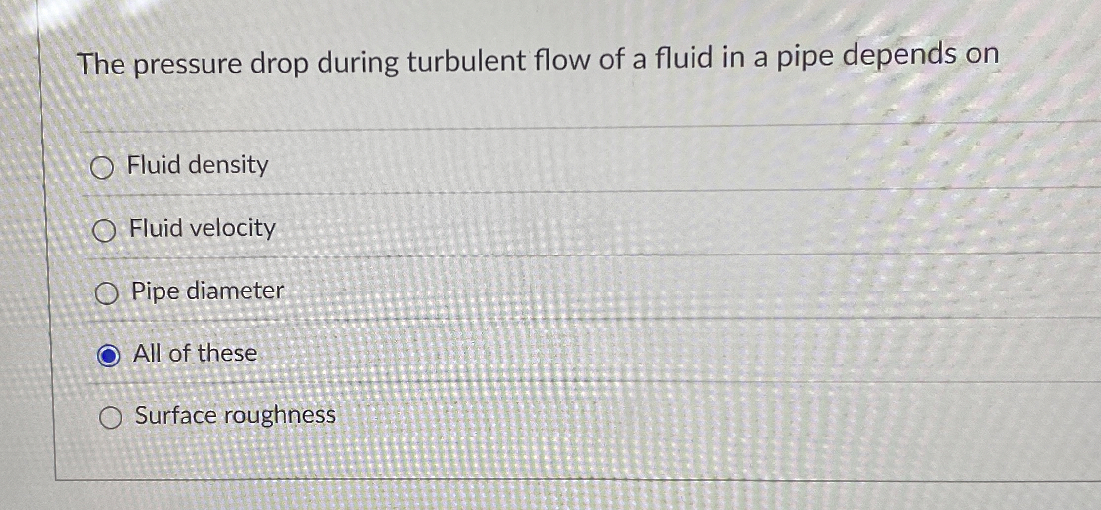 The pressure drop during turbulent flow of a