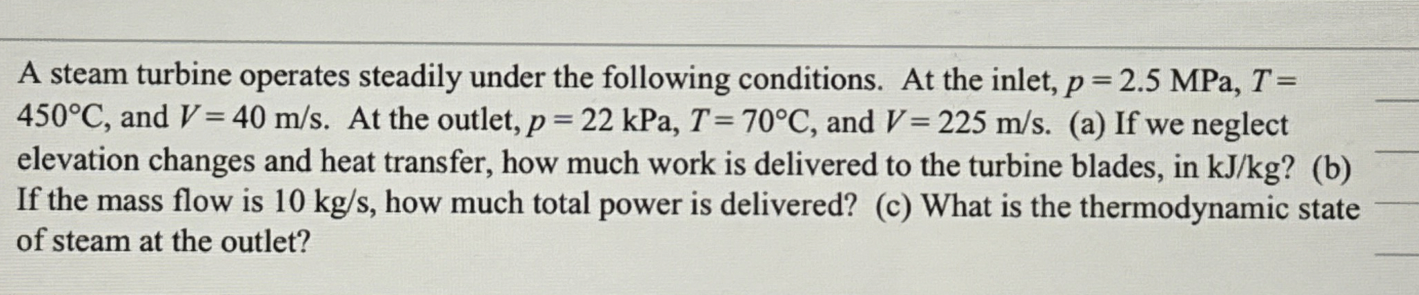 A steam turbine operates steadily under the
