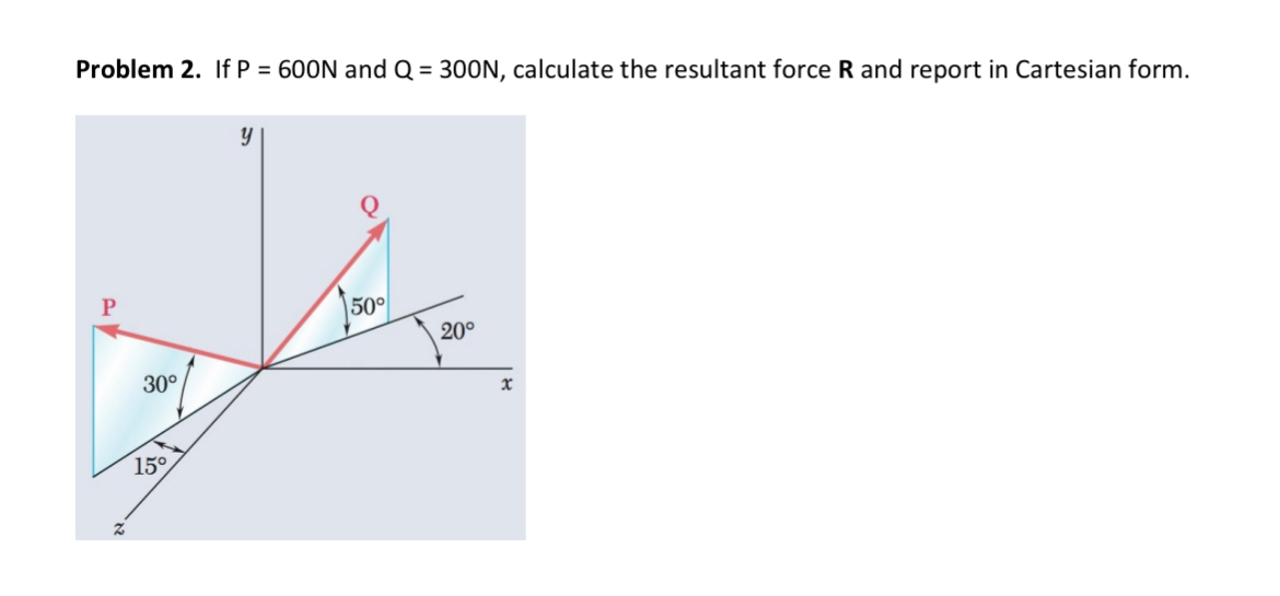 Problem 2 . If P = 6 0 0 N and Q = 3 0 0 N ,