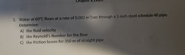 Water at 6 0 C flows at a rate of 0 . 0 0 2 m 3 s