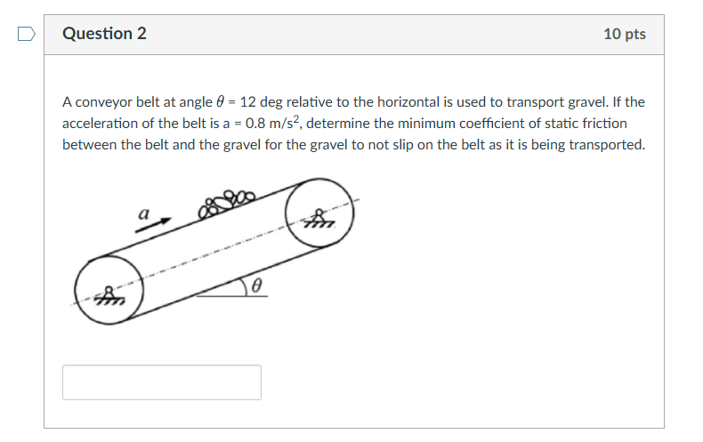 A conveyor belt at angle = 1 2 deg relative to