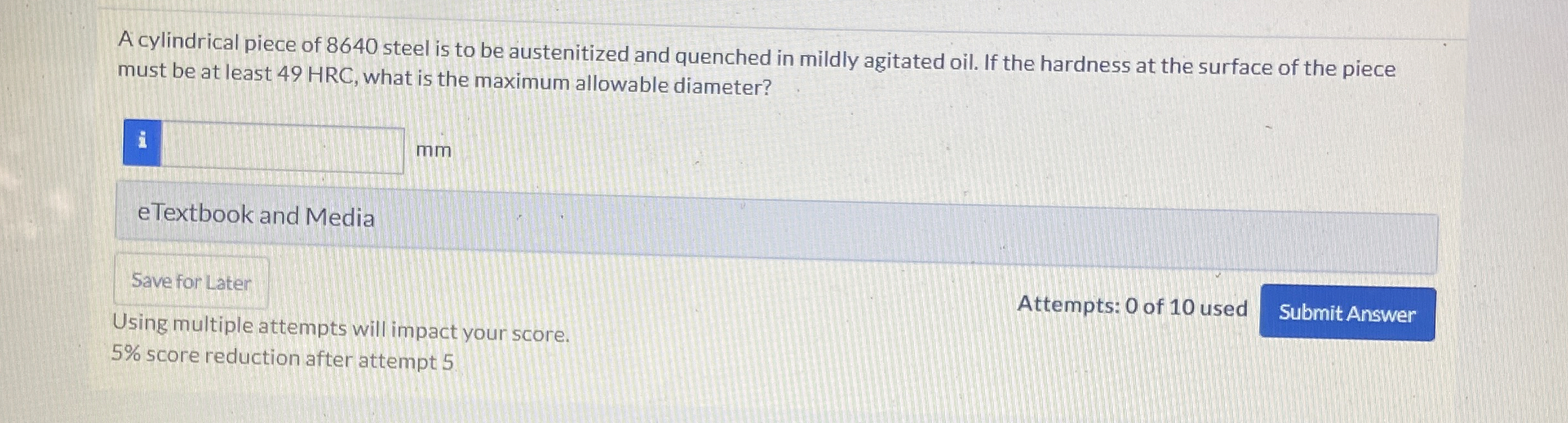 A cylindrical piece of 8 6 4 0 steel is to be