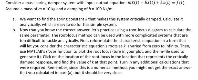 Consider a mass - spring - damper system with
