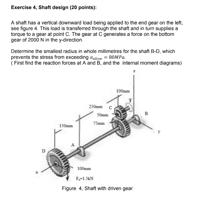 Exercise 4 , Shaft design ( 2 0 points ) : A
