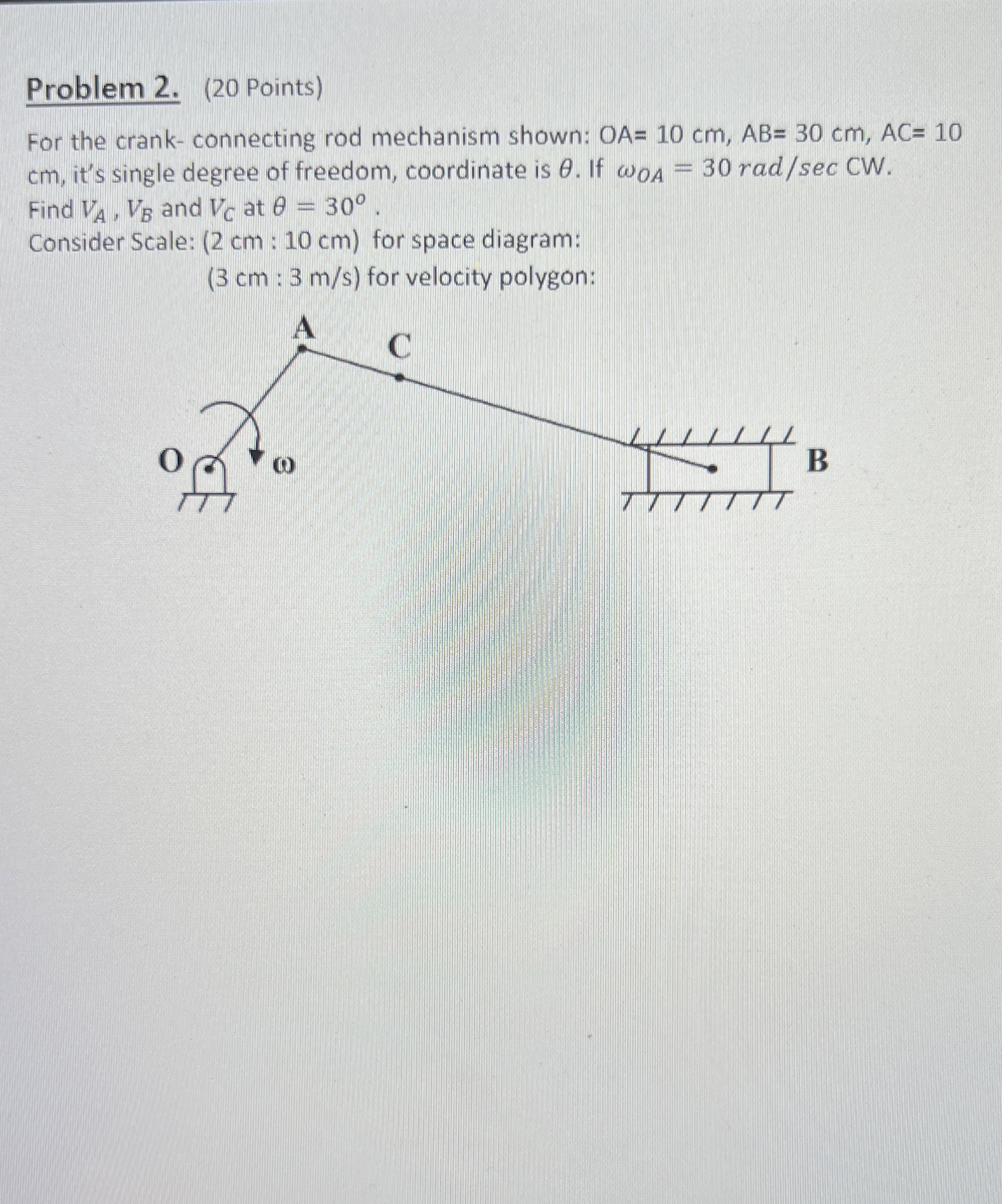 Problem 2 . ( 2 0 Points ) For the crank -