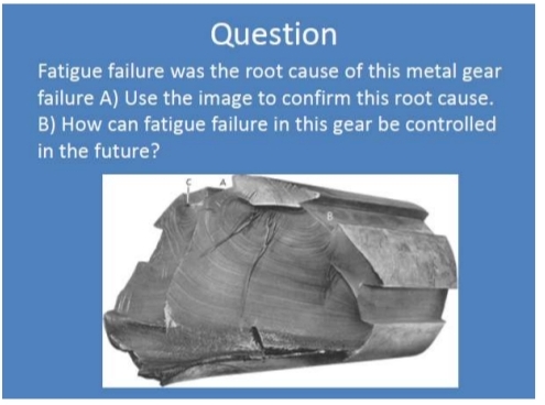 Question Fatigue failure was the root cause of