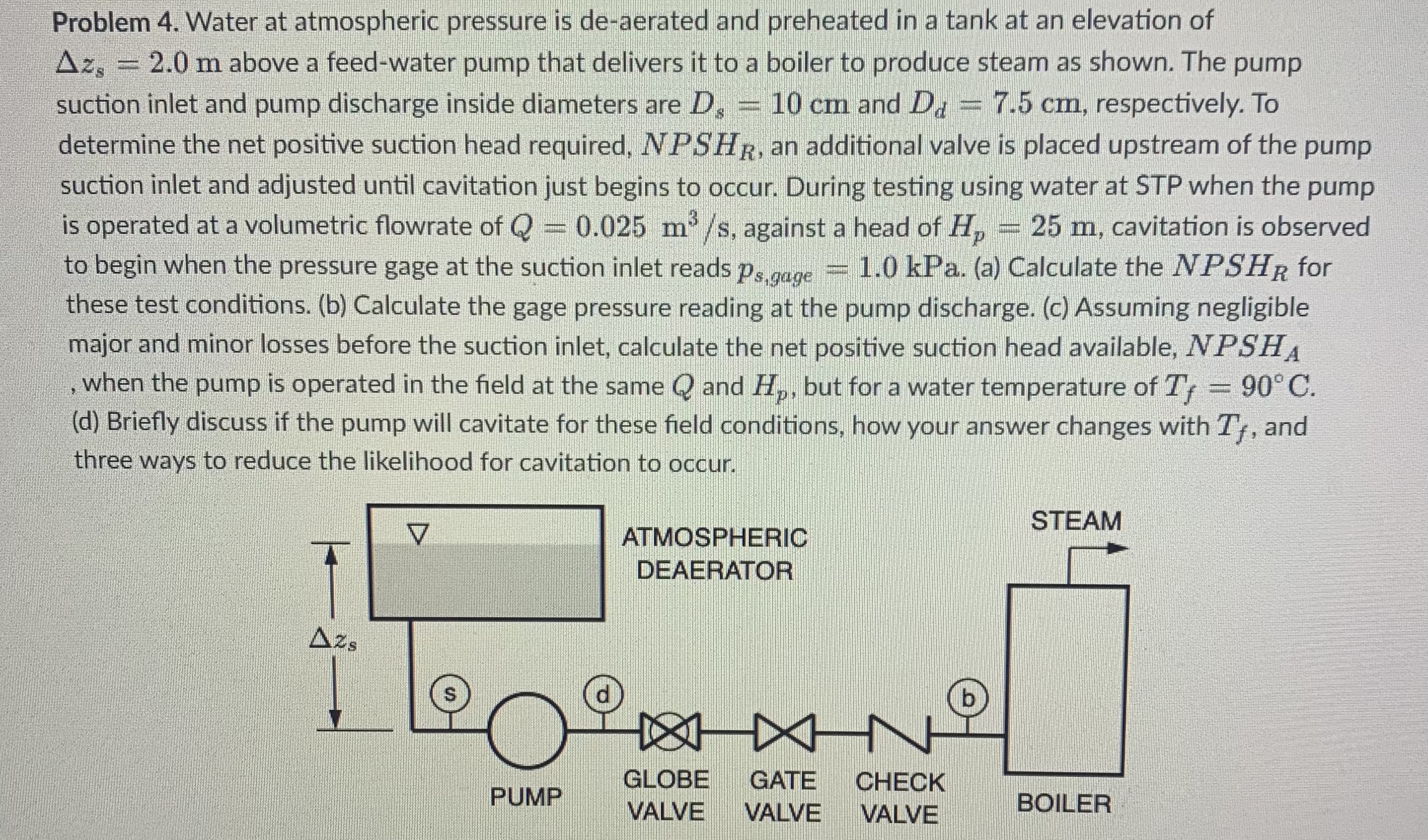 Problem 4 . Water at atmospheric pressure is de -