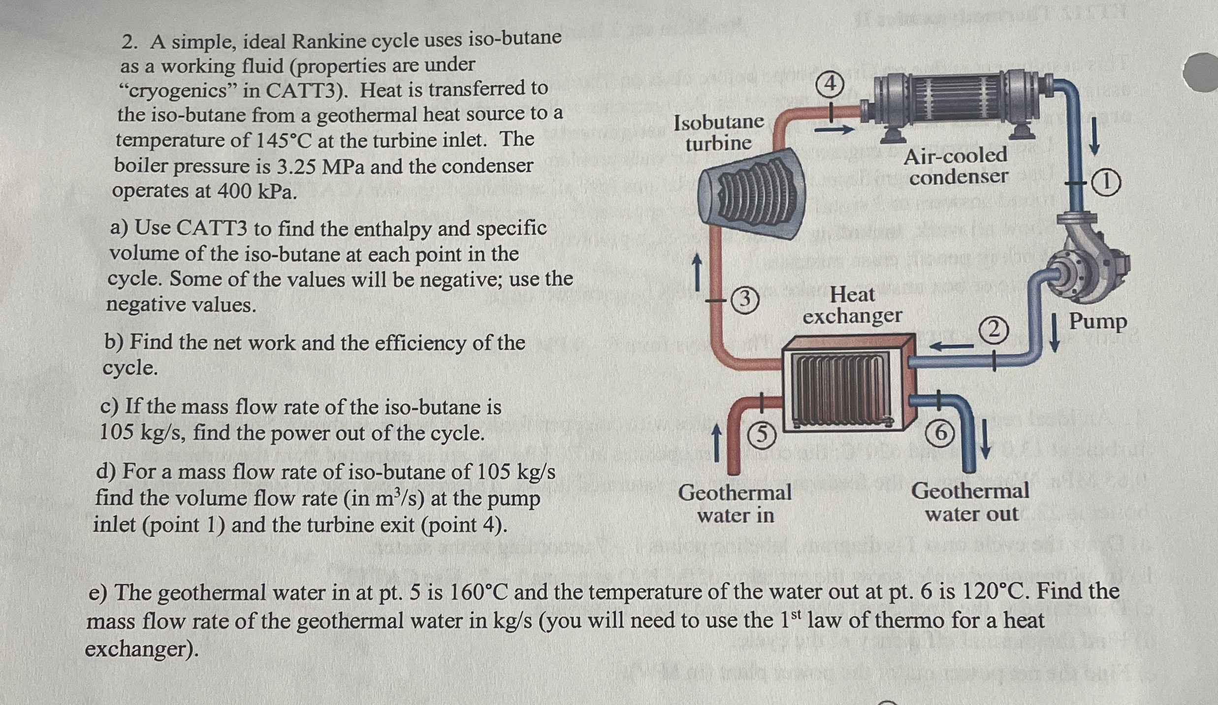 A simple, ideal Rankine cycle uses iso - butane