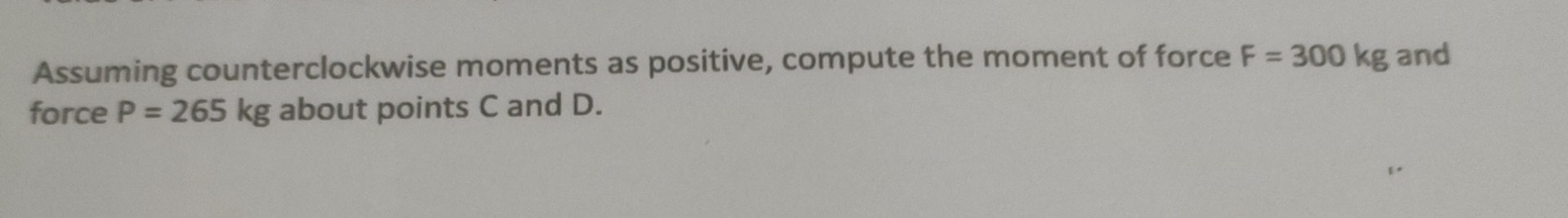 Assuming counterclockwise moments as positive,