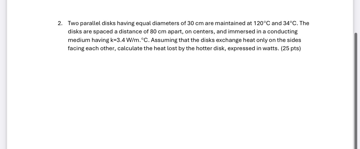 Two parallel disks having equal diameters of 3 0