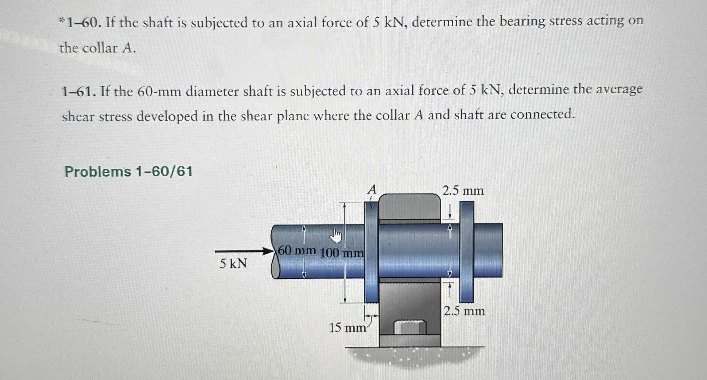 * 1 - 6 0 . If the shaft is subjected to an axial