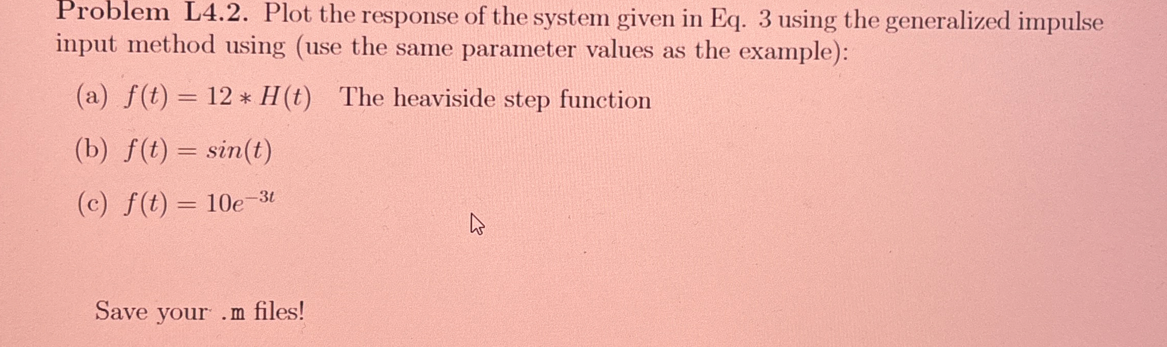 Problem L 4 . 2 . Plot the response of the system