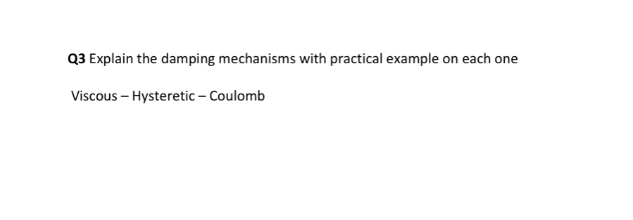 Q 3 Explain the damping mechanisms with practical