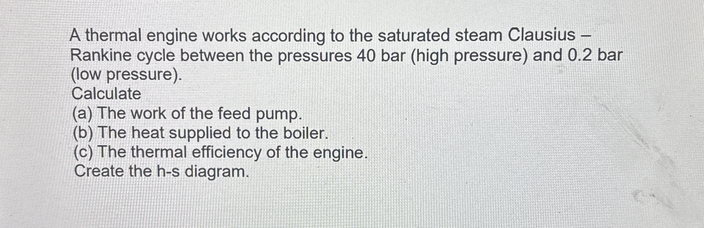 A thermal engine works according to the saturated