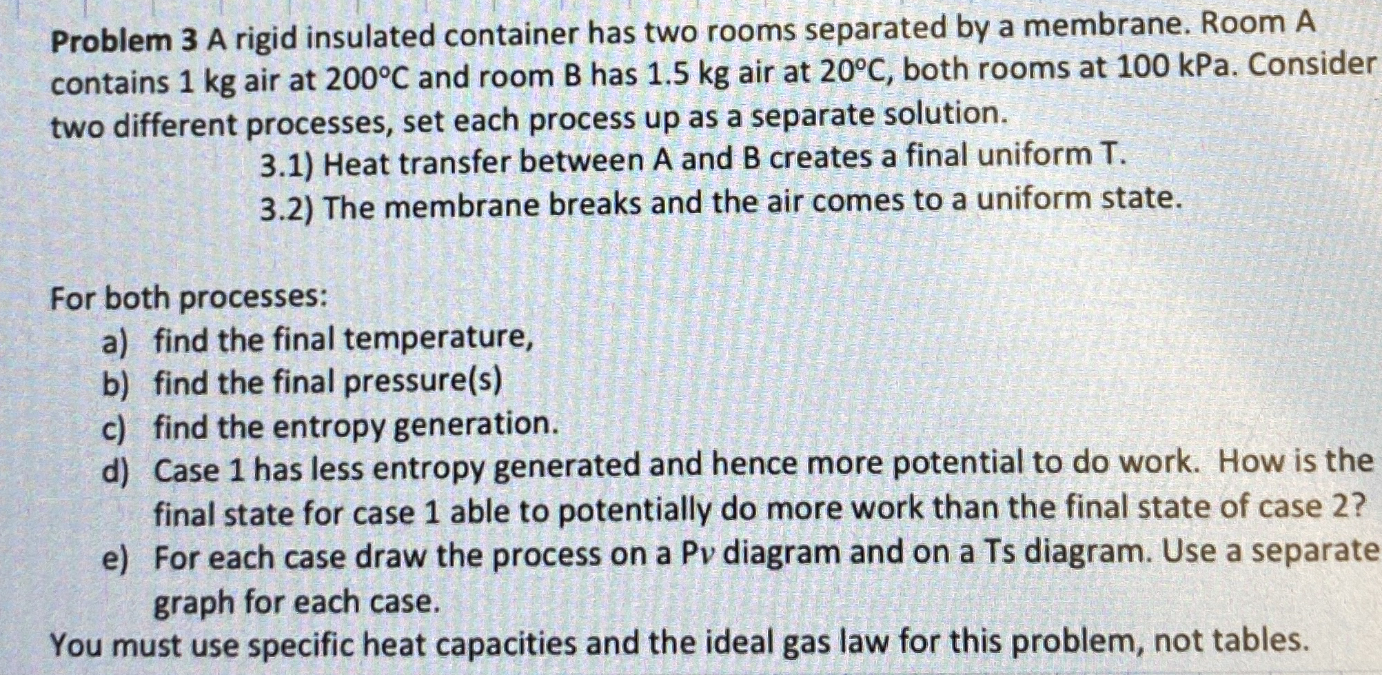 Problem 3 A rigid insulated container has two