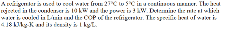 A refrigerator is used to cool water from 2 7 \