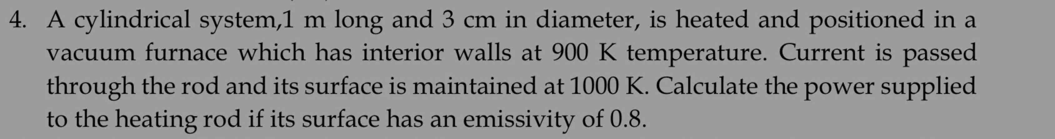 4 . A cylindrical system, 1 m long and 3 cm in
